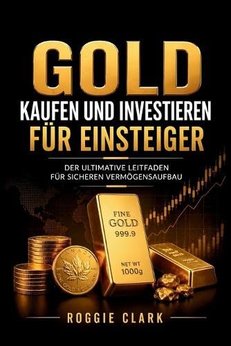 Gold kaufen und investieren für Einsteiger: Der ultimative Leitfaden für sicheren Vermögensaufbau baixar livro de graça