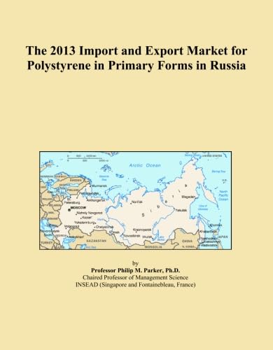 ler totalmente The 2013 Import and Export Market for Polystyrene in Primary Forms in Russia
