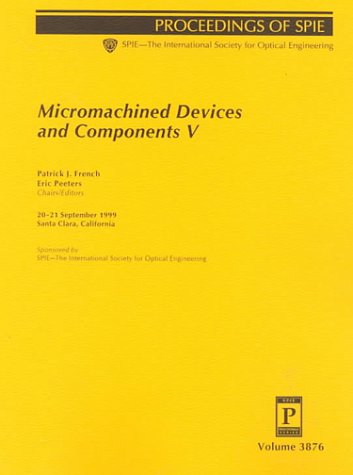 Micromachined Devices and Components V: 20-21 September 1999 Santa Clara, California: 3876