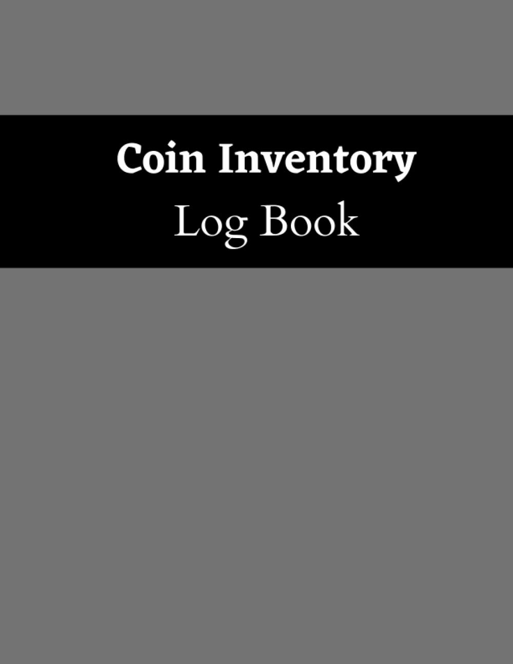 Coin Inventory Log Book: Coin Collectors Inventory Log to Record and keep Track of your Coin Collection Size 8,5 x 11 Inches 121 pages. baixar o livro de graça