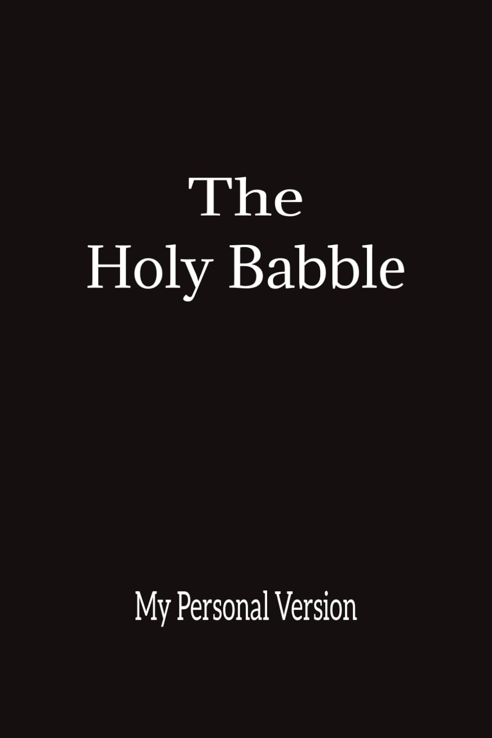 The Holy Babble - My Personal Version (Black): Journal | Diary | Notebook | Composition Book | 6x9 Inches | 100 Pages baixar livro de graça
