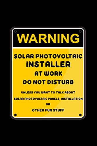 Solar Photovoltaic Installer At Work Do Not Disturb: Funny Solar Photovoltaic Installer Journal, Solar Power, Renewable Energy, Solar panel installer gift, 6 x 9 110 Page Notebook. baixar livro de graça