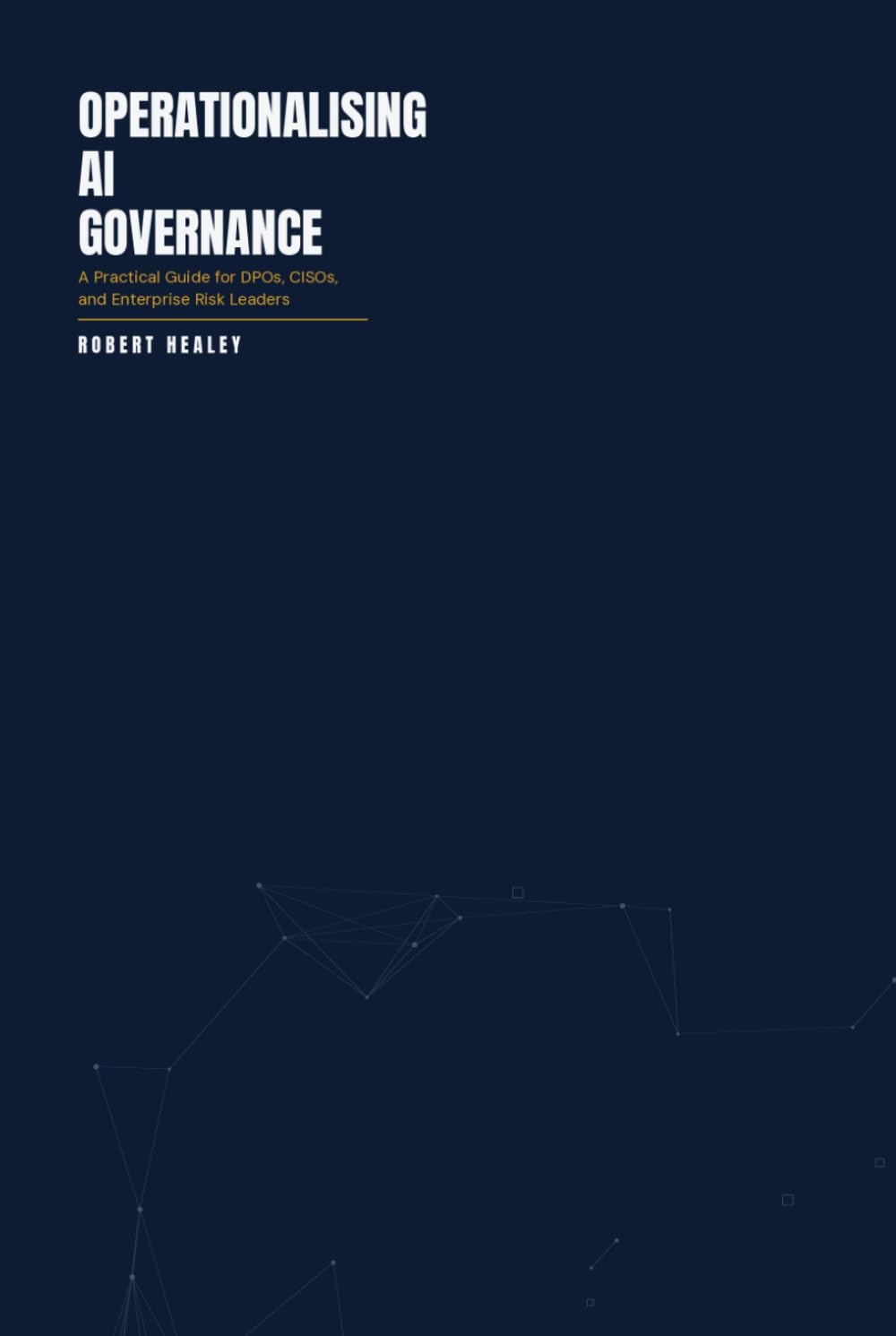ler totalmente Operationalising AI Governance: A Practical Guide for DPOs, CISOs, and Enterprise Risk Leaders (The Formiti Professional Reference Series)
