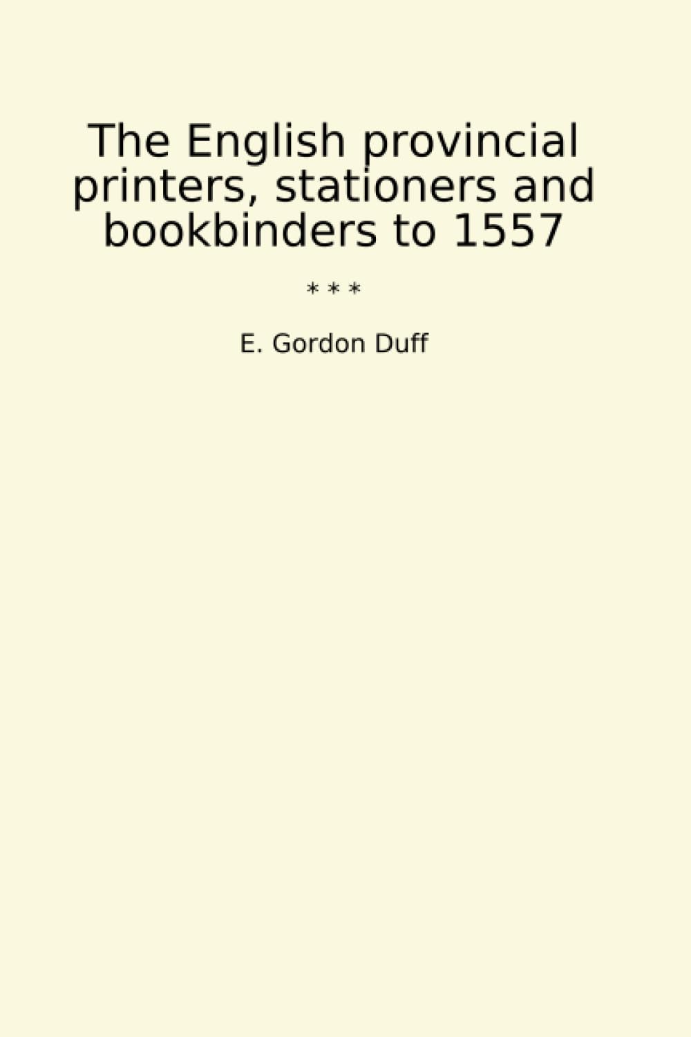 ler totalmente The English provincial printers, stationers and bookbinders to 1557 (Classic Books)