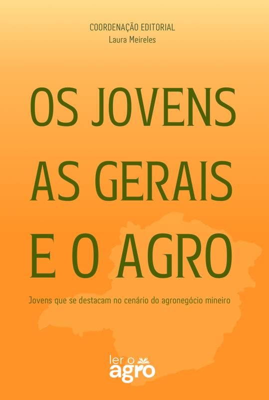 ler totalmente Os Jovens as Gerais e o Agro: Jovens que se destacam no cenário do agronegócio mineiro