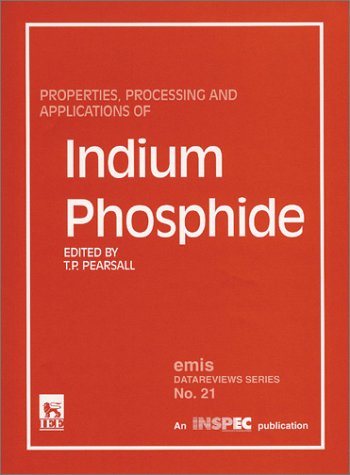 Properties, Processing and Applications of Indium Phosphide: No.21 baixar o livro de graça