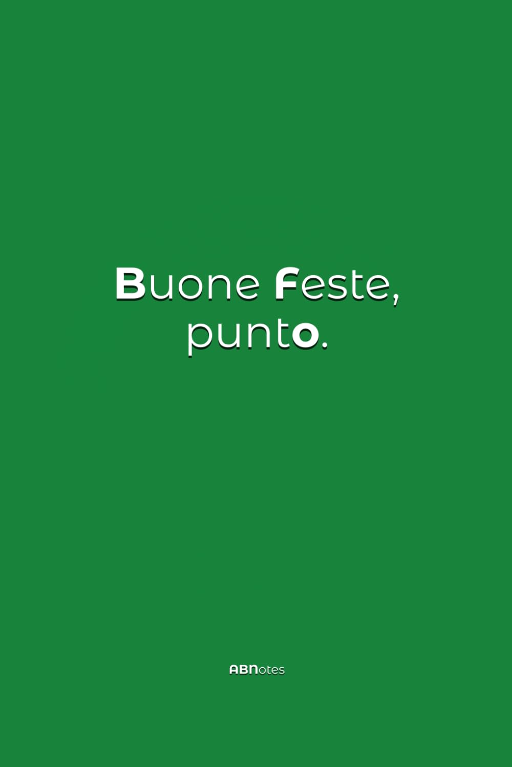 Buone Feste, Punto. - Quaderno appunti ironico per regali di Natale o Compleanno - Copertine divertenti - ABNotes: Piccoli regali per colleghi di... famiglia, amici - Economici sotto i 10 euro baixar o livro de graça