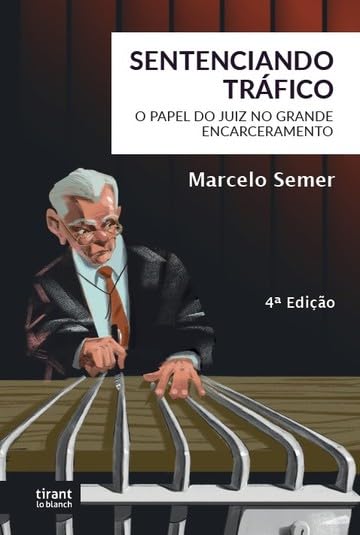 Sentenciando Tráfico: o Papel dos Juízes no Grande Encarceramento - 4ª Edição (2024) baixar o livro de graça