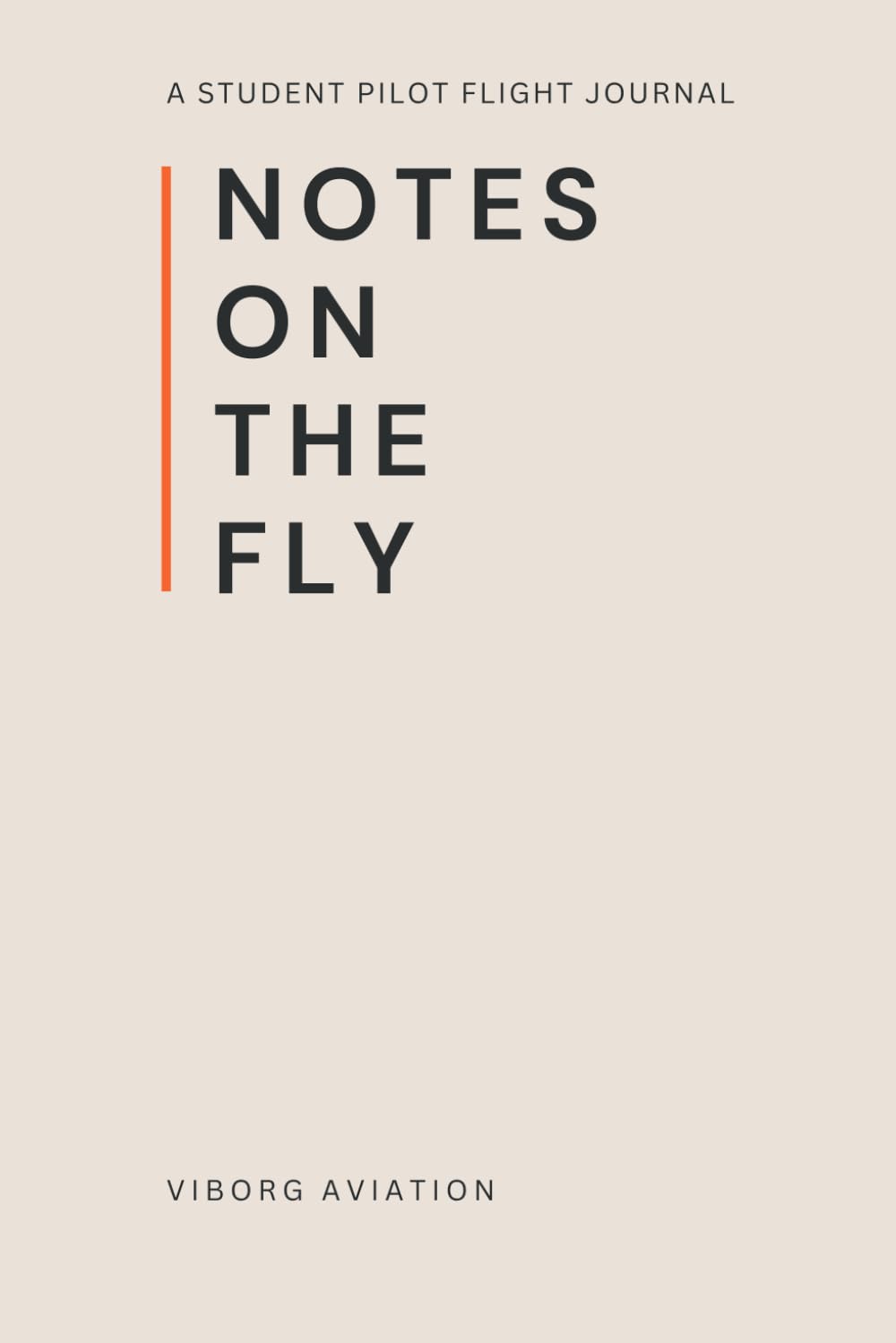 ler totalmente Notes on the Fly: A CFI‑Designed Training Journal for Student Pilots to Build Skills, Reflect with Clarity, and Prepare for the Checkride