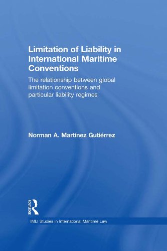 Limitation of Liability in International Maritime Conventions: The Relationship between Global Limitation Conventions and Particular Liability Regimes... Maritime Law) (English Edition) baixar livro de graça