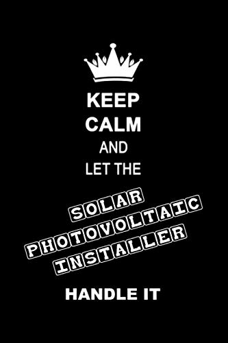 Keep Calm And Let The Super Cool Solar Photovoltaic Installer Handle It: Funny Solar Photovoltaic Installer Journal, Solar Power, Renewable Energy, Solar panel installer gift, 6 x 9 110 Page Notebook. baixar livro de graça