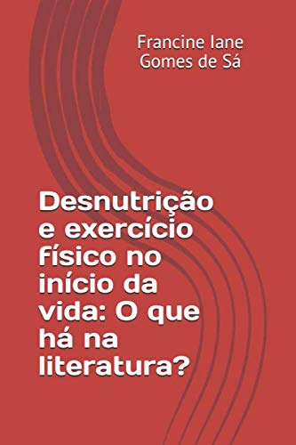 Desnutrição e exercício físico no início da vida: O que há na literatura? (Portuguese Edition) baixar livro de graça