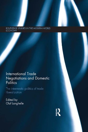 ler totalmente International Trade Negotiations and Domestic Politics: The Intermestic Politics of Trade Liberalization (Routledge Studies in the Modern World Economy) (English Edition)