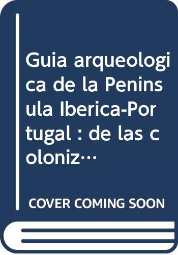 Guía Arqueológica de la Península Ibérica - Portugal: De las colonizaciones a la caída del Imperio Romano de Occidente