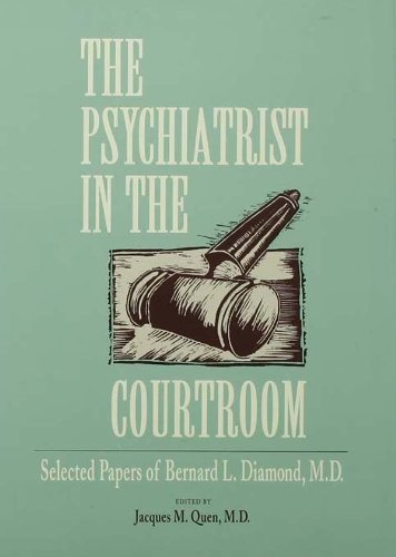 The Psychiatrist in the Courtroom: Selected Papers of Bernard L. Diamond, M.D. (English Edition) baixar livro de graça
