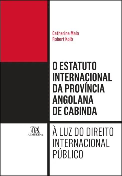 ler totalmente O Estatuto Internacional da Província Angolana de Cabinda: à luz do Direito Internacional Público