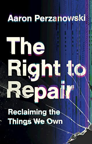 ler totalmente The Right to Repair: Reclaiming the Things We Own (English Edition)