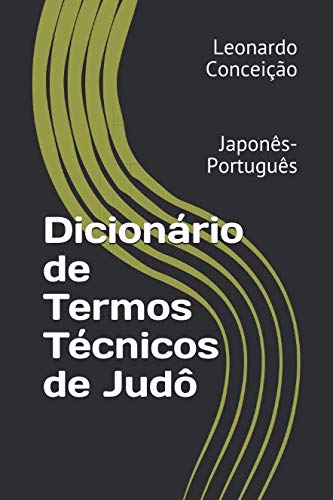 capítulo por capítulo baixar Dicionário de Termos Técnicos de Judô: Japonês-Português (Portuguese Edition)