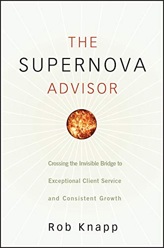 ler totalmente The Supernova Advisor: Crossing the Invisible Bridge to Exceptional Client Service and Consistent Growth (English Edition)
