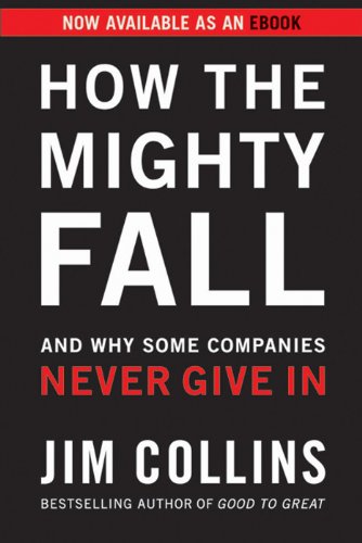 ler totalmente How the Mighty Fall: And Why Some Companies Never Give In (Good to Great Book 4) (English Edition)