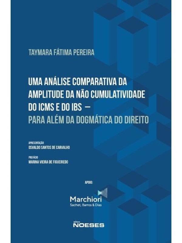 Uma análise comparativa da amplitude da não cumulatividade do ICMS e do IBS – Para além da dogmática do direito baixar o livro de graça