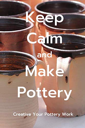 Keep Calm and Make Pottery: Potterty Project Notebook | 60 Project Sheets to Design & Record your Pottery Work | Gift for pottery lover baixar o livro de graça