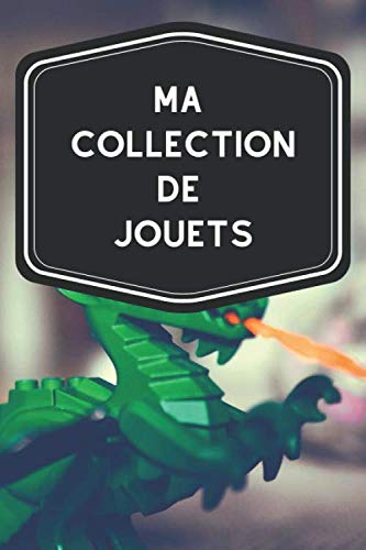 ler totalmente Ma collection de jouets: Carnet de notes avec tableaux clairs et designs pour suivre et classer votre inventaire de jouets (Lego, Dinky Toys,... comme cadeau par exemple (French Edition)