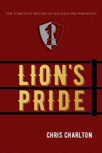 ler totalmente Lion's Pride: The Turbulent History of New Japan Pro Wrestling
