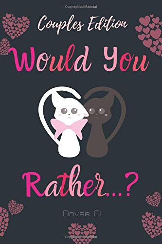 ler totalmente Would You Rather...? Couples Edition: Cute, Thought Provoking and Funny Questions and Conversation Starters For Couples to Deepen Your Relationship... Road Trip Game Book (Couples Discovery)