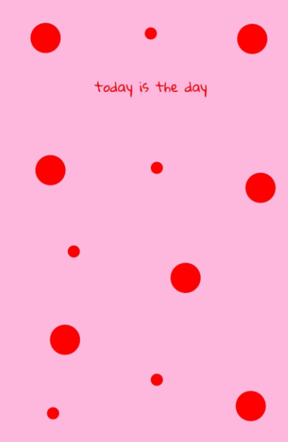 ler totalmente Today Is the Day: Feminine & Romantic Pink with Red Polka Dots Journal Notebook, Beautiful & Classy Gift for Women, Girls and Teenage Girls, 204 Total... 200 Undated Lined Pages - 5.5 x 8.5 inches