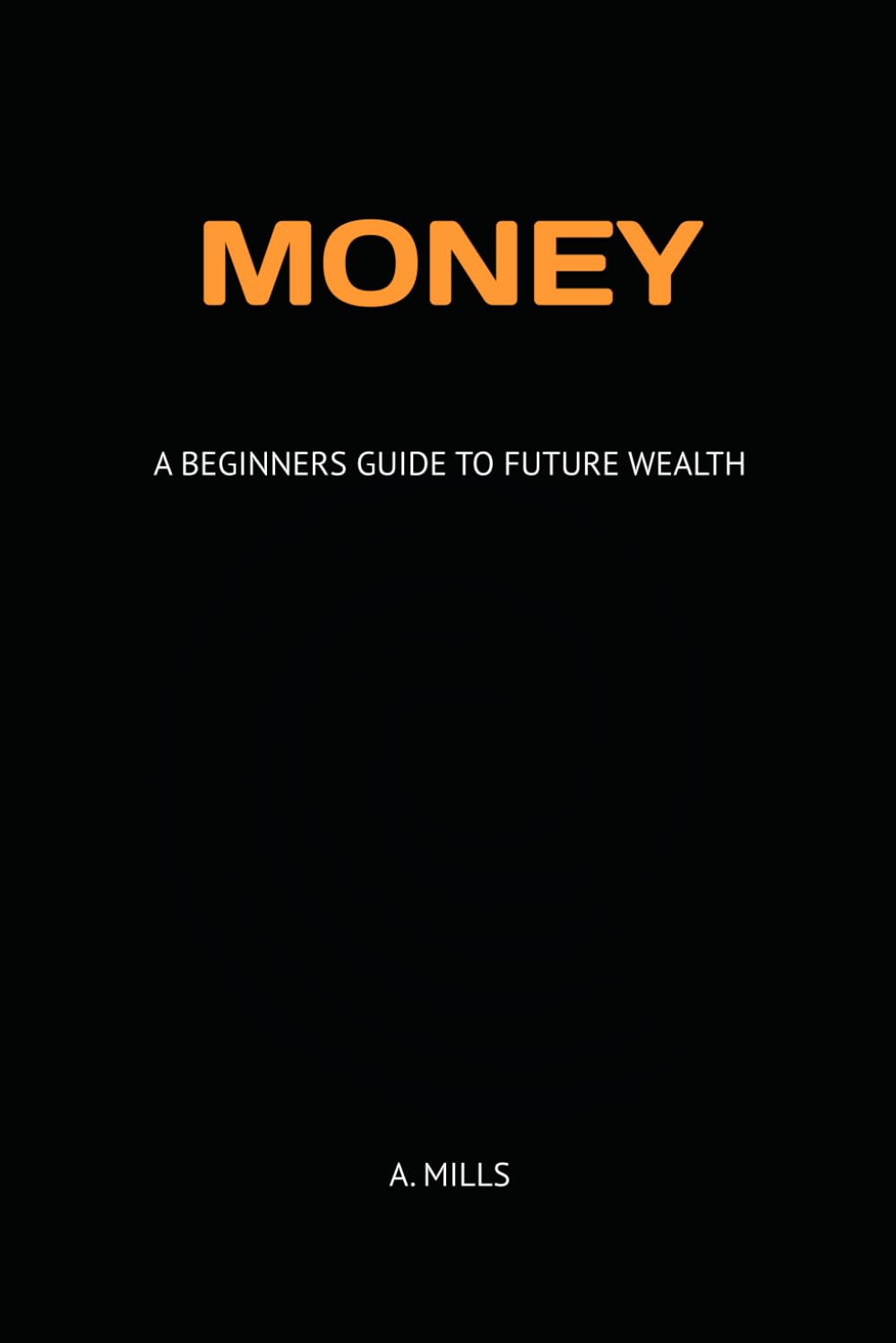 MONEY: A Beginner’s Guide to Future Wealth (MONEY - A SERIES) baixar livro de graça