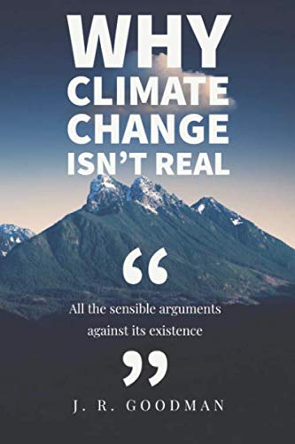Why Climate Change Isn't Real: All The Sensible Arguments Against Its Existence: Journal and Conversation Starter for The Climate Change Warrior or Climate Change Denier baixar o livro de graça