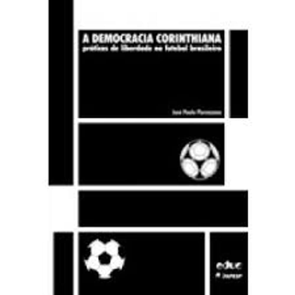A Democracia Corinthiana. Práticas de Liberdade no Futebol Brasileiro baixar o livro de graça