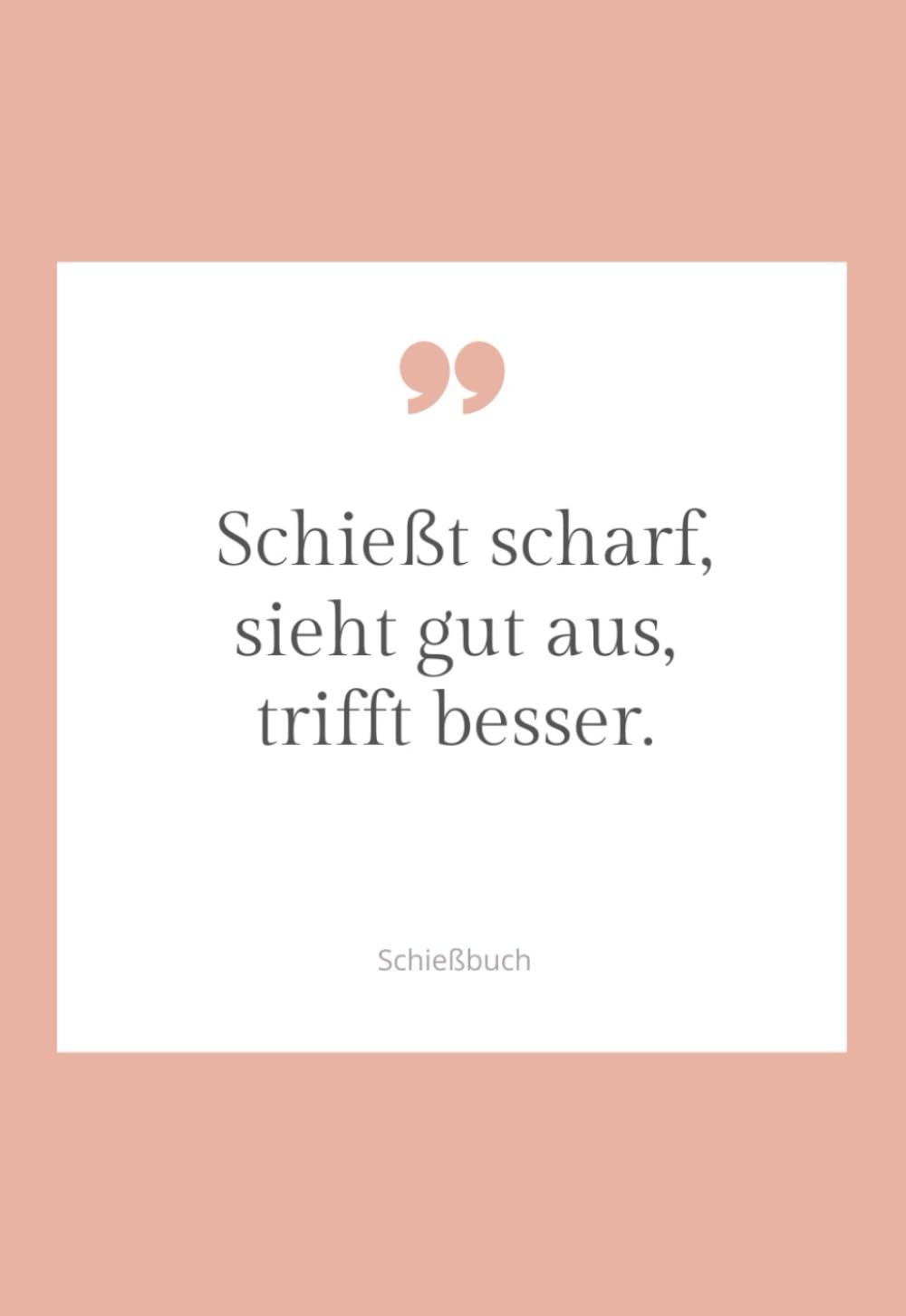 Schießt scharf, sieht gut aus, trifft besser: Schießbuch für Sportschützinnen (German Edition)