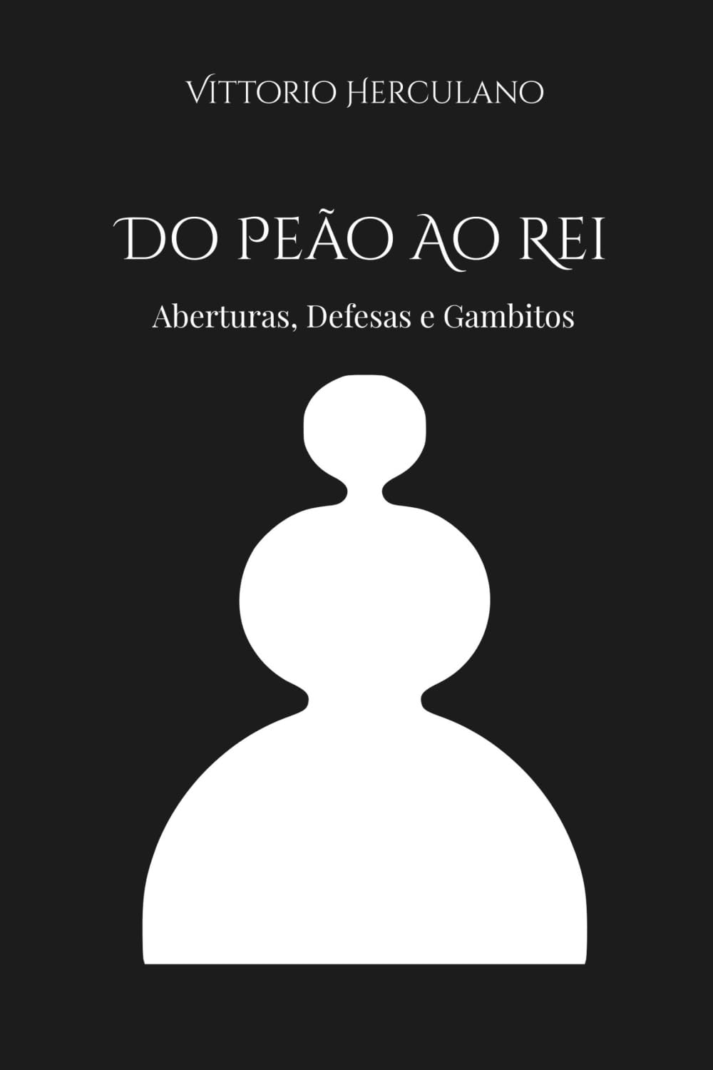 ler totalmente Do Peão Ao Rei: Aberturas, Defesas e Gambitos