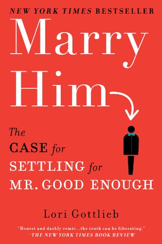 capítulo por capítulo baixar Marry Him: The Case for Settling for Mr. Good Enough (English Edition)