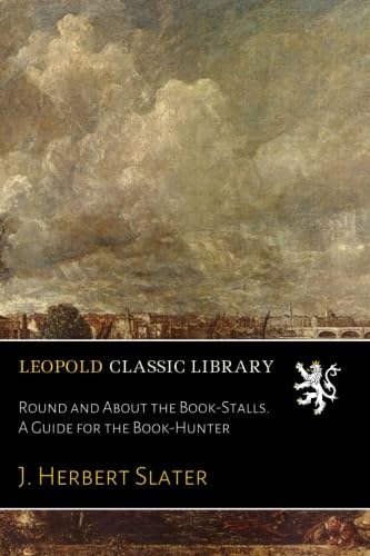 Round and About the Book-Stalls. A Guide for the Book-Hunter baixar livro de graça