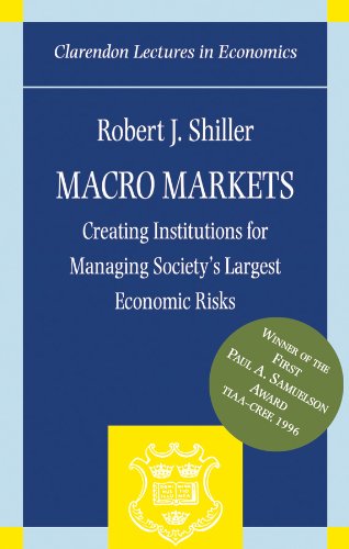 Macro Markets: Creating Institutions for Managing Society's Largest Economic Risks (Clarendon Lectures in Economics) (English Edition) baixar livro de graça