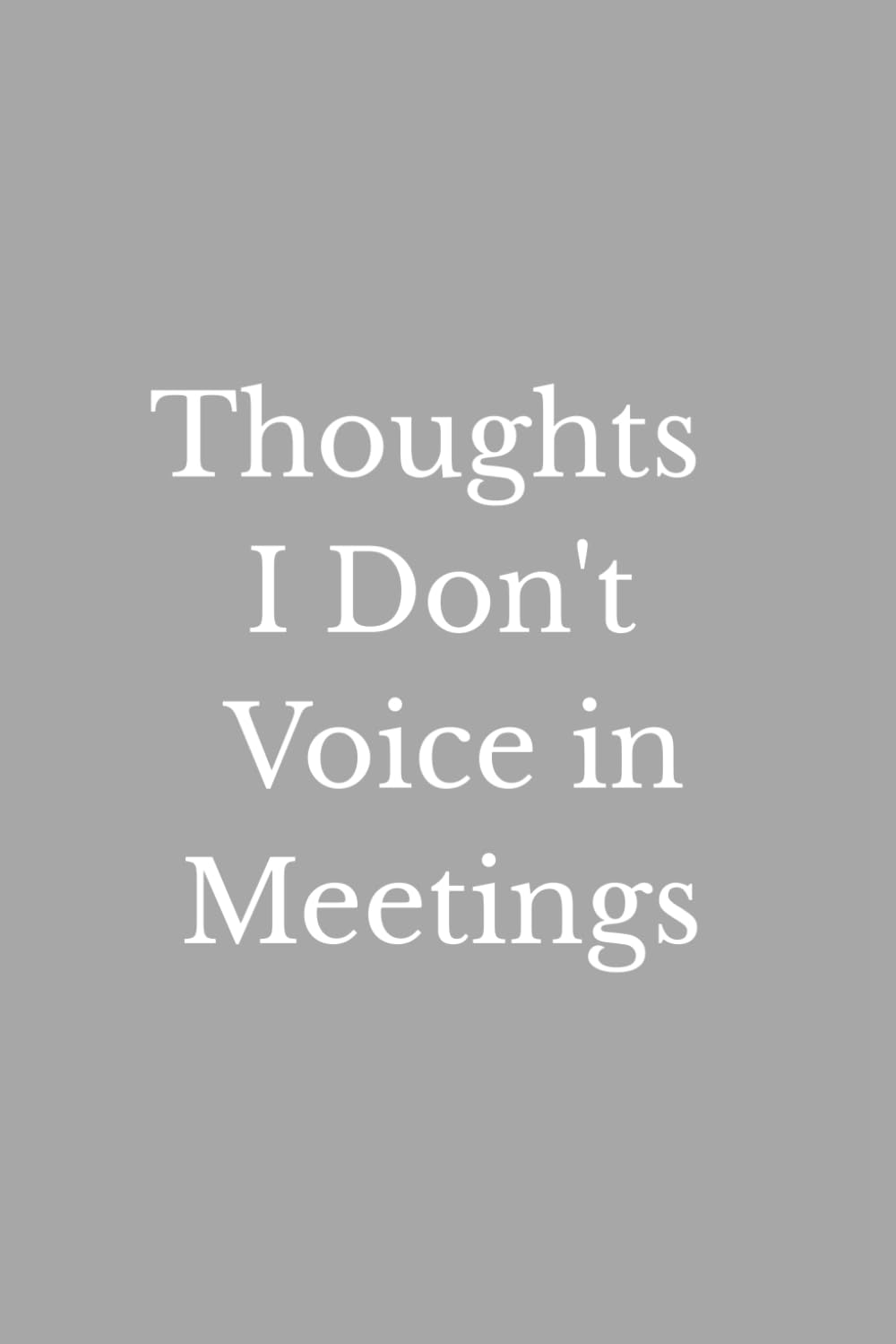 Thoughts I Don't Voice in Meetings: A Funny Meeting Notebook for Secret Opinions, Unspoken Reactions, Workplace Humor & Things Best Left Unsaid baixar o livro de graça