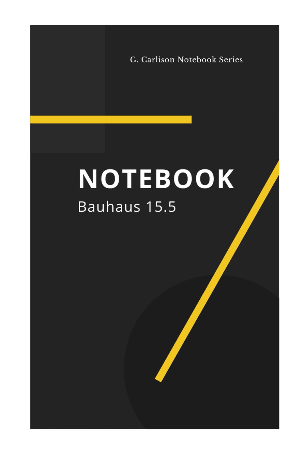 NOTEBOOK – Bauhaus 15.5: Bauhaus Edition – Minimalistisches Design-Notizbuch der G. Carlison Notebook Series (German Edition) baixar o livro de graça