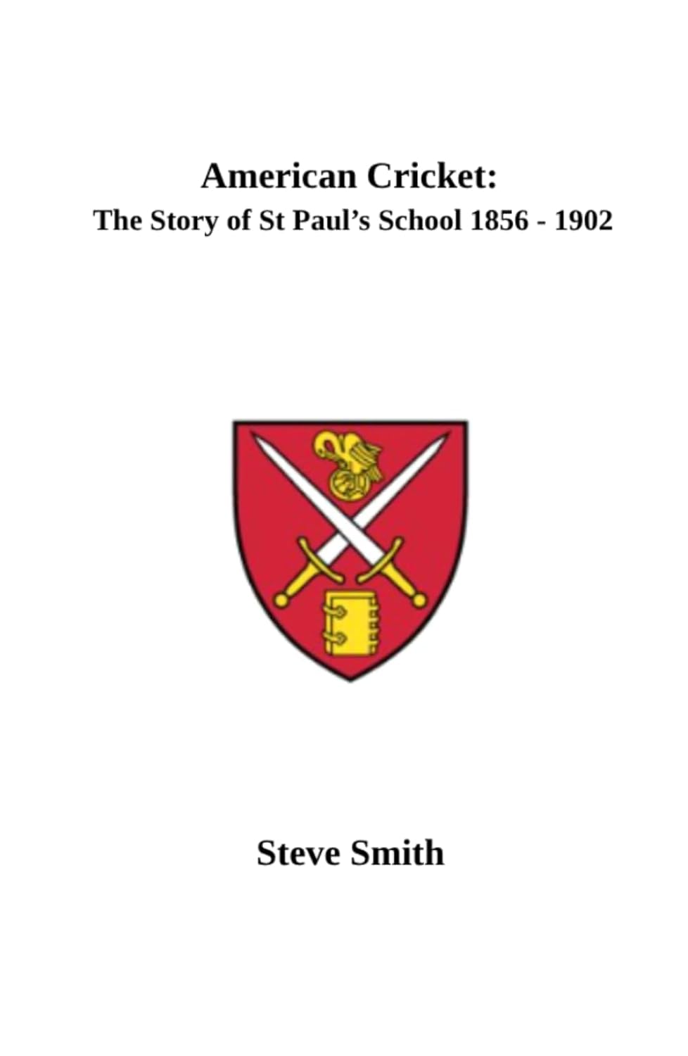 American Cricket: The Story of St Paul's School 1856 -1902 baixar livro de graça