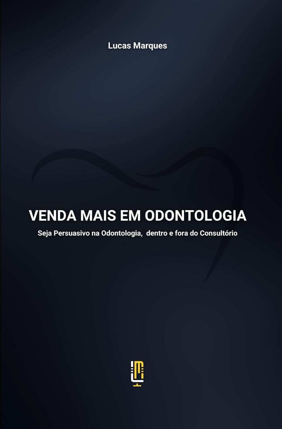 Venda Mais em Odontologia: Seja Persuasivo na Odontologia, dentro e fora do Consultório (Guia da Alta Performance) (Portuguese Edition) baixar o livro de graça