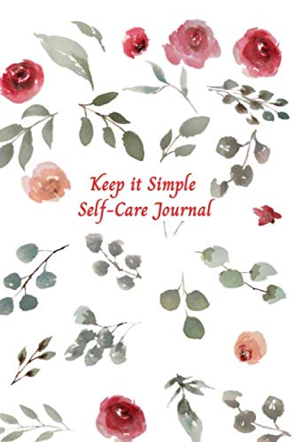 Keep it Simple Self-Care Journal: Beautiful gift for women and social workers to support their commitment to self-care. This 6 x 9-inch notebook has... pages & 60 Self-Care Practices log pages. baixar livro de graça