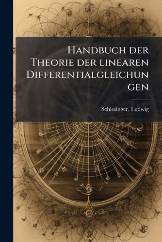 ler totalmente Handbuch der Theorie der linearen Differentialgleichungen