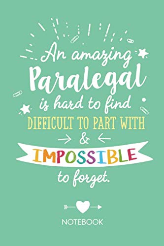 An amazing Paralegal is hard to find difficult to part with & impossible to forget: Notebook, Great Paralegal Gifts for Men & Women, Retiring Paralegal, Graduation, Thank You Gifts or Birthday gifts baixar livro de graça