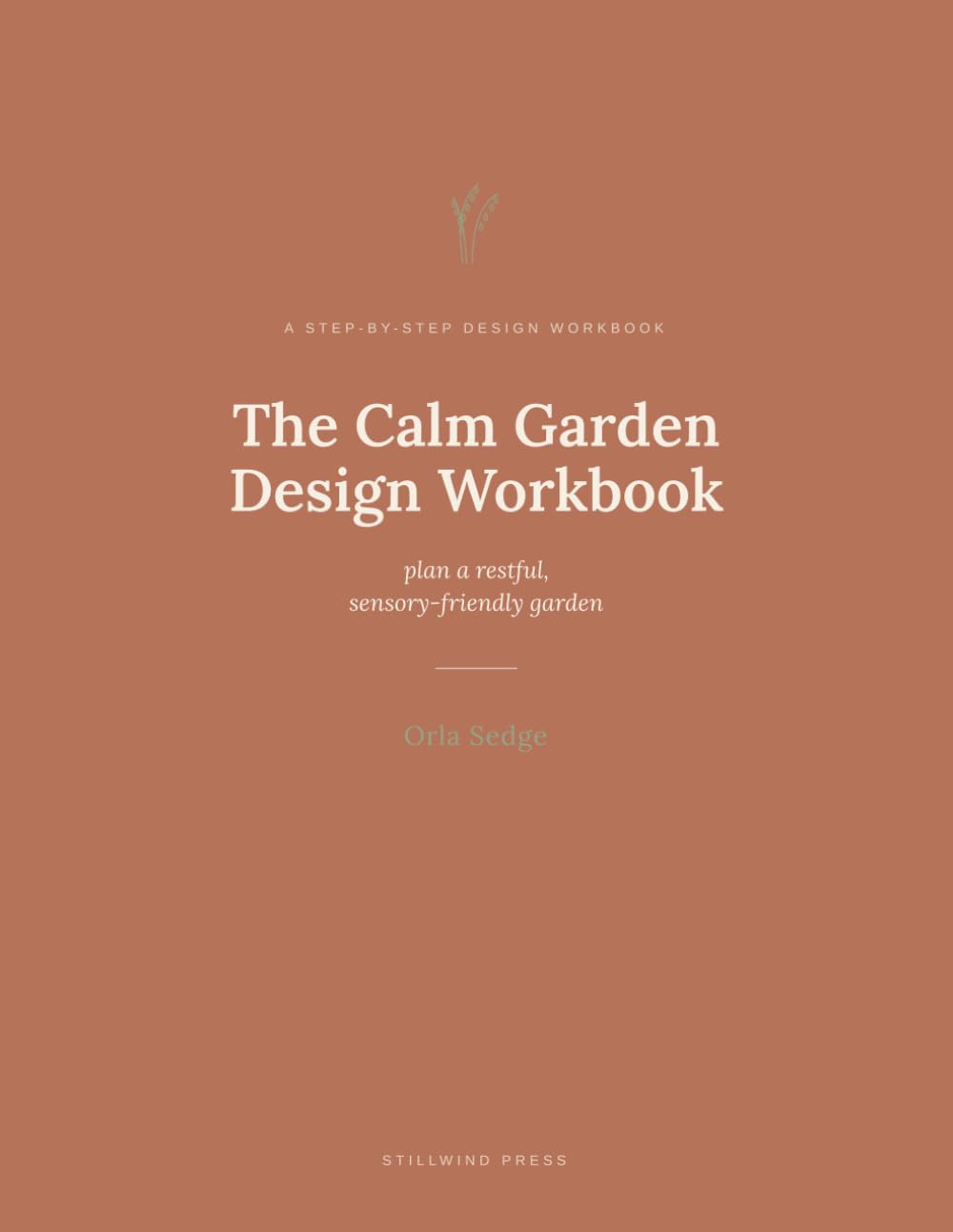 The Calm Garden Design Workbook: A Step-by-Step Workbook for Planning a Restful, Sensory-Friendly Garden baixar livro de graça