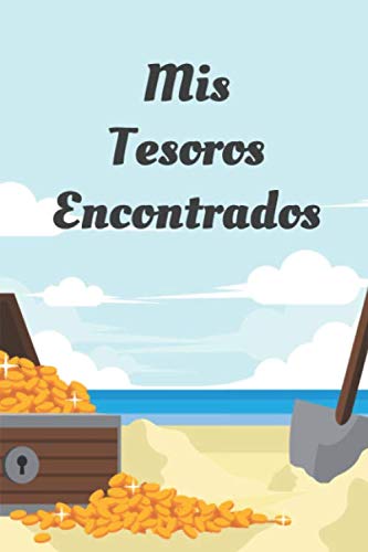 Mis Tesoros Encontrados: Diario de bitácora para detectores de metales, lleva la cuenta de tus estadísticas de detección de metales y mejora tus... los detectores de metales (Spanish Edition) baixar o livro de graça