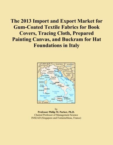 capítulo por capítulo baixar The 2013 Import and Export Market for Gum-Coated Textile Fabrics for Book Covers, Tracing Cloth, Prepared Painting Canvas, and Buckram for Hat Foundations in Italy