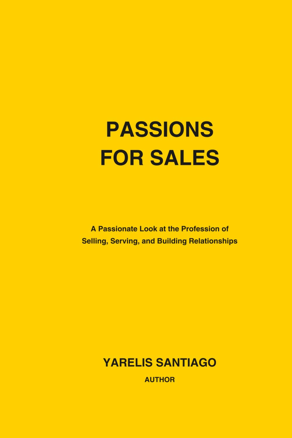 PASSIONS FOR SALES: A Passionate Look at the Profession of Selling, Serving, and Building Relationships baixar o livro de graça