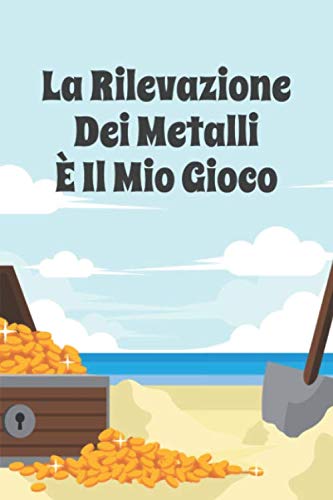 La Rilevazione Dei Metalli È Il Mio Gioco: Diario di bordo per i metal detector, tenere traccia delle vostre statistiche di rilevazione dei metalli e... regalo per i metal detector (Italian Edition) baixar livro de graça